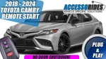 Fits: 2018 - 2024 Toyota Camry W/ Takeover Push Start Remote Plug & Play. Fixed Price $295.00.