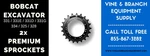 Premium Bobcat Sprocket Kit / 331D 331E 331G 334 325 328 (X2). Fixed Price $300.00.