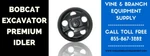 Premium Bobcat Idler / 331D 331E 331G 334 325 328 430. Fixed Price $443.00.