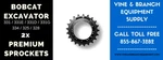 X Premium Bobcat Sprockets / 331D 331E 331G 334 325 328. Fixed Price $446.00.