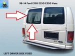 F8UZ1542006BD 98-14 Ford E250 E350 4-HOLE Left Rear Back Door Fixed Window Glass. Fixed Price $139.00.